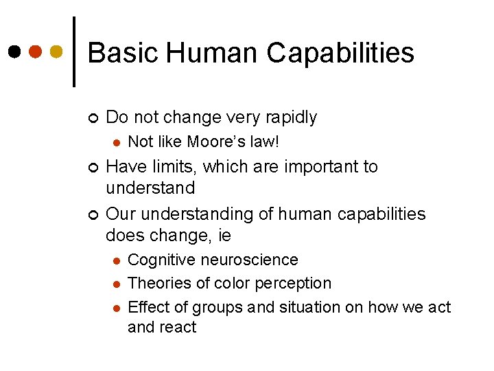 Basic Human Capabilities ¢ Do not change very rapidly l ¢ ¢ Not like