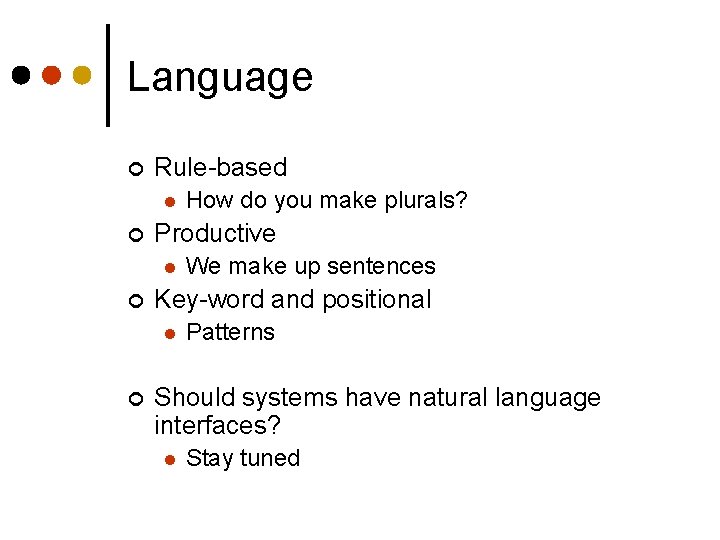 Language ¢ Rule-based l ¢ Productive l ¢ We make up sentences Key-word and