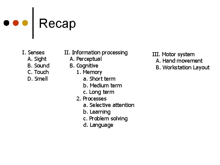 Recap I. Senses A. Sight B. Sound C. Touch D. Smell II. Information processing