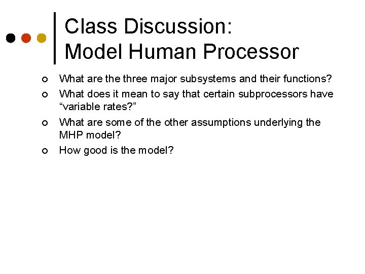 Class Discussion: Model Human Processor ¢ ¢ What are three major subsystems and their