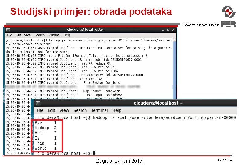 Studijski primjer: obrada podataka Zavod za telekomunikacije Zagreb, svibanj 2015. 12 od 14 