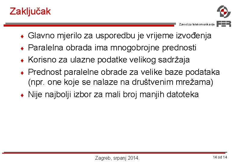 Zaključak Zavod za telekomunikacije ¨ ¨ ¨ Glavno mjerilo za usporedbu je vrijeme izvođenja