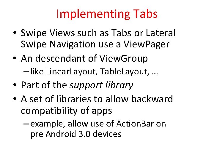 Implementing Tabs • Swipe Views such as Tabs or Lateral Swipe Navigation use a