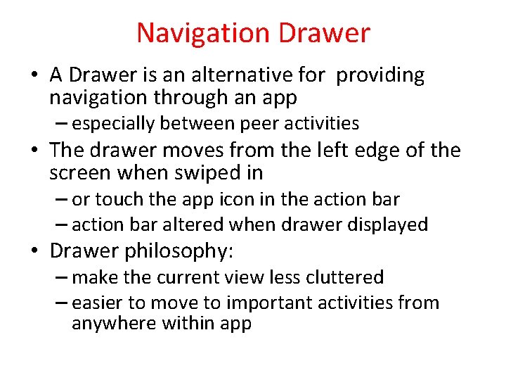 Navigation Drawer • A Drawer is an alternative for providing navigation through an app