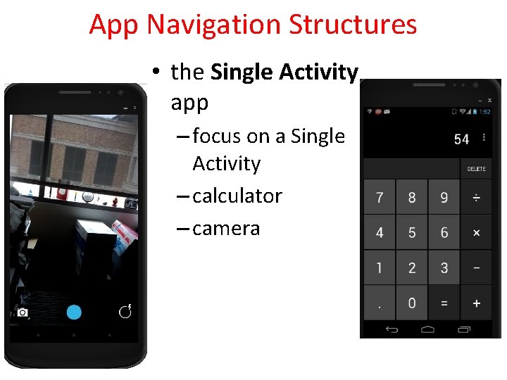 App Navigation Structures • the Single Activity app – focus on a Single Activity