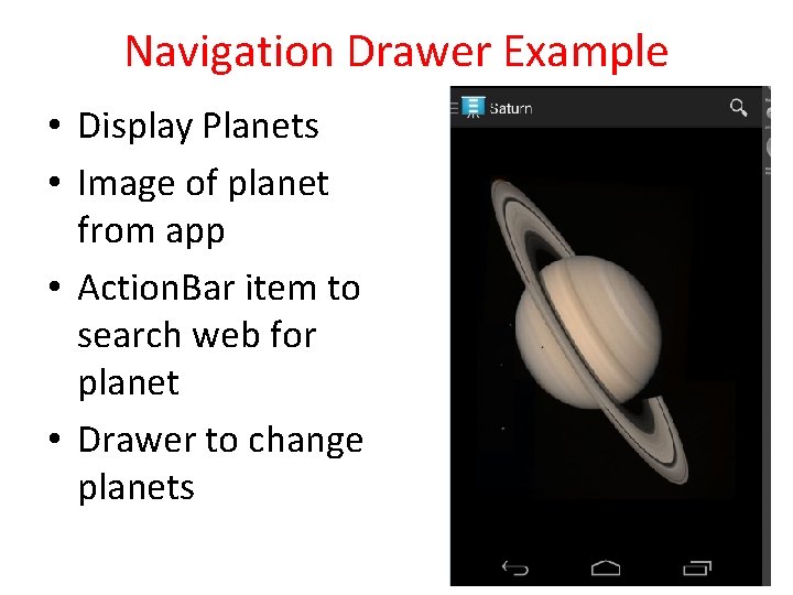 Navigation Drawer Example • Display Planets • Image of planet from app • Action.