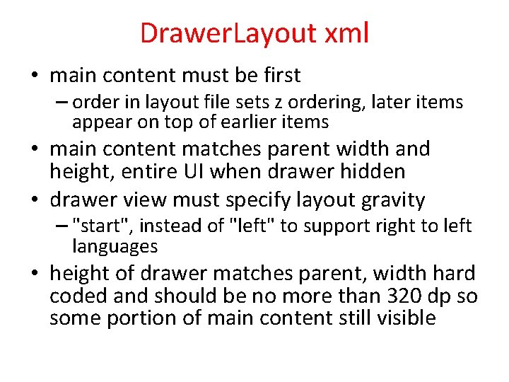 Drawer. Layout xml • main content must be first – order in layout file