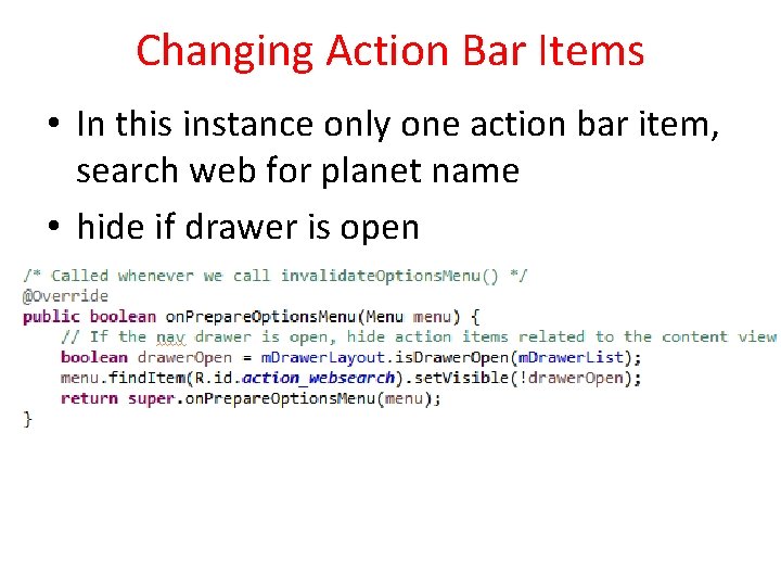 Changing Action Bar Items • In this instance only one action bar item, search