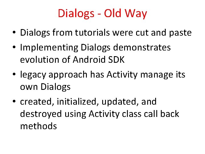 Dialogs - Old Way • Dialogs from tutorials were cut and paste • Implementing