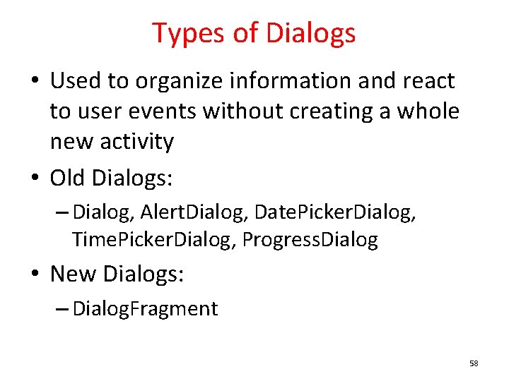 Types of Dialogs • Used to organize information and react to user events without