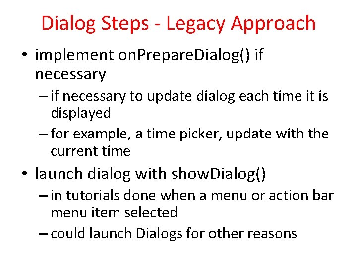 Dialog Steps - Legacy Approach • implement on. Prepare. Dialog() if necessary – if