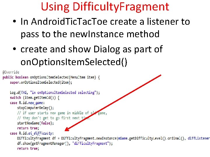 Using Difficulty. Fragment • In Android. Tic. Tac. Toe create a listener to pass