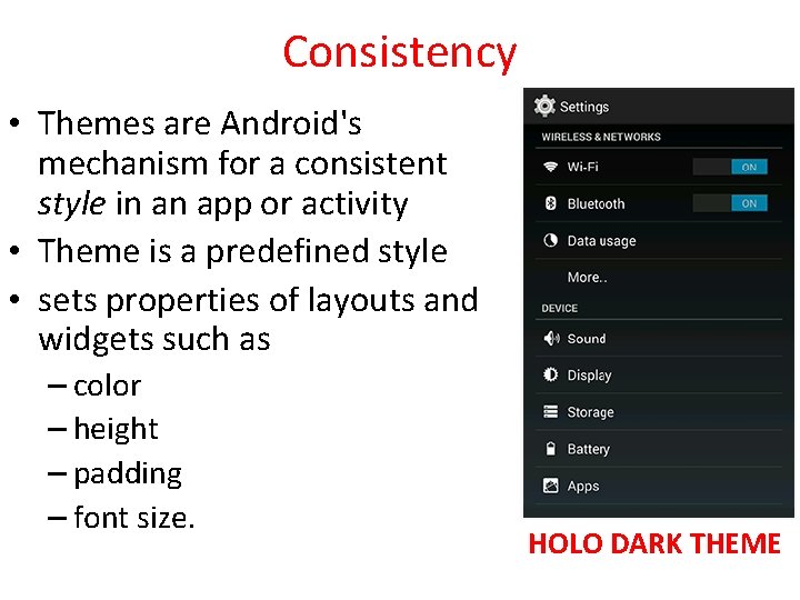 Consistency • Themes are Android's mechanism for a consistent style in an app or