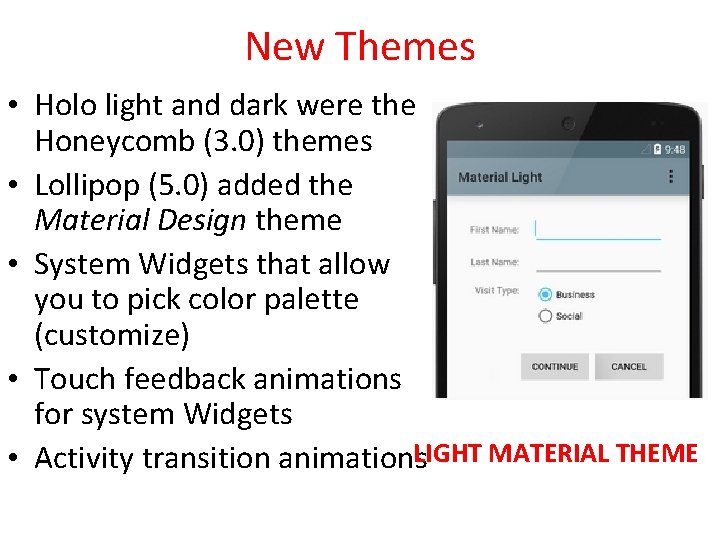 New Themes • Holo light and dark were the Honeycomb (3. 0) themes •