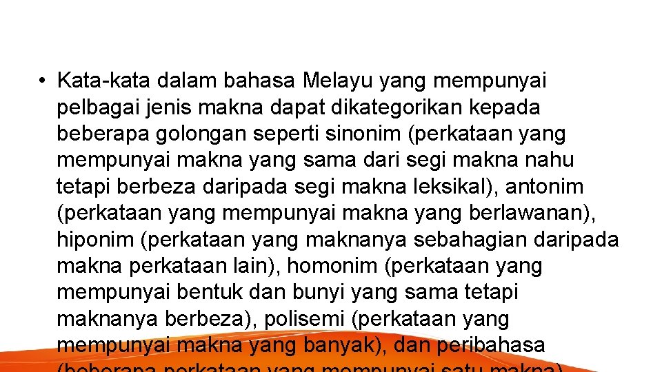  • Kata-kata dalam bahasa Melayu yang mempunyai pelbagai jenis makna dapat dikategorikan kepada