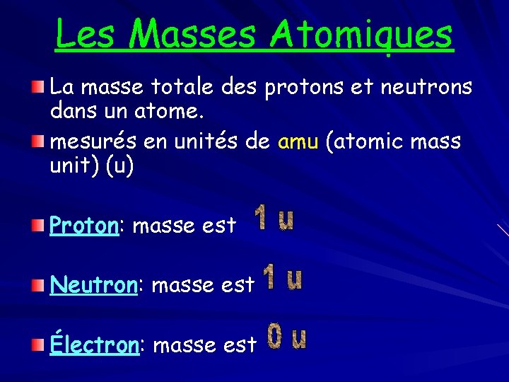 Les Masses Atomiques La masse totale des protons et neutrons dans un atome. mesurés