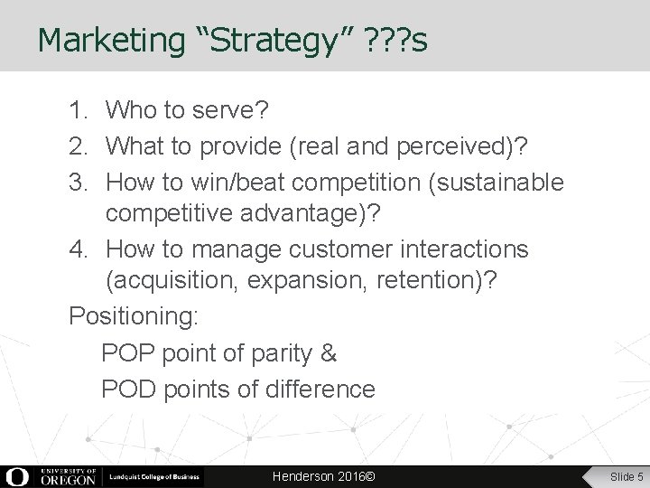 Marketing “Strategy” ? ? ? s 1. Who to serve? 2. What to provide