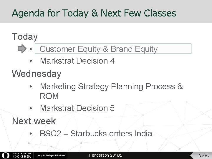 Agenda for Today & Next Few Classes Today • Customer Equity & Brand Equity