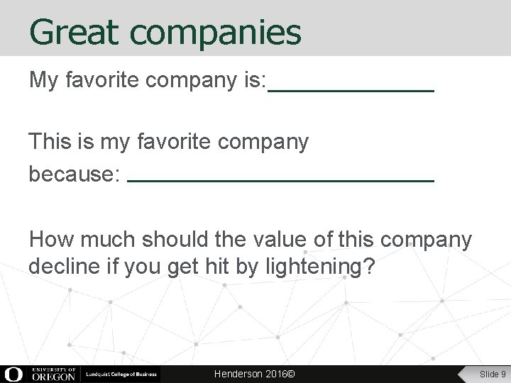 Great companies My favorite company is: This is my favorite company because: How much