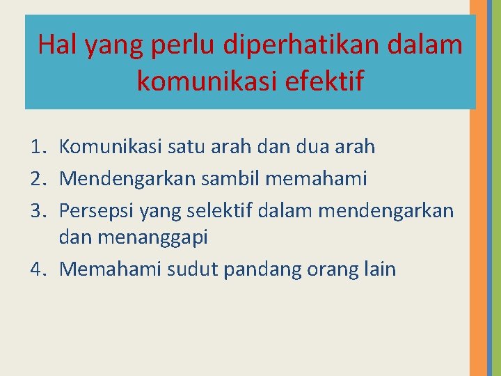 Hal yang perlu diperhatikan dalam komunikasi efektif 1. Komunikasi satu arah dan dua arah