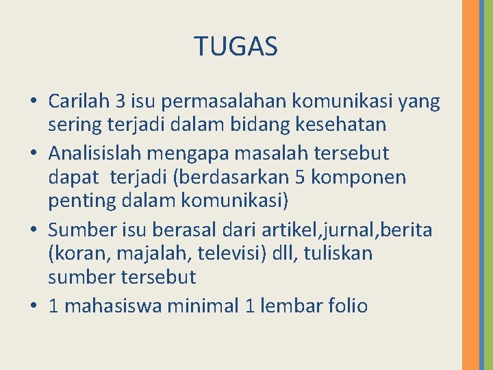 TUGAS • Carilah 3 isu permasalahan komunikasi yang sering terjadi dalam bidang kesehatan •