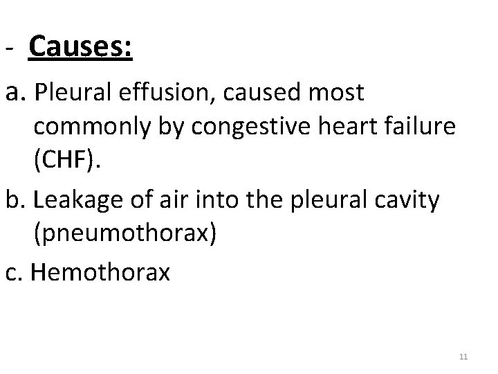 - Causes: a. Pleural effusion, caused most commonly by congestive heart failure (CHF). b.