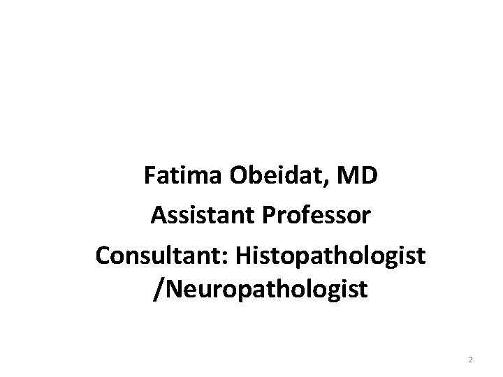 Diseases of the Respiratory system Fatima Obeidat, MD Assistant Professor Consultant: Histopathologist /Neuropathologist 2