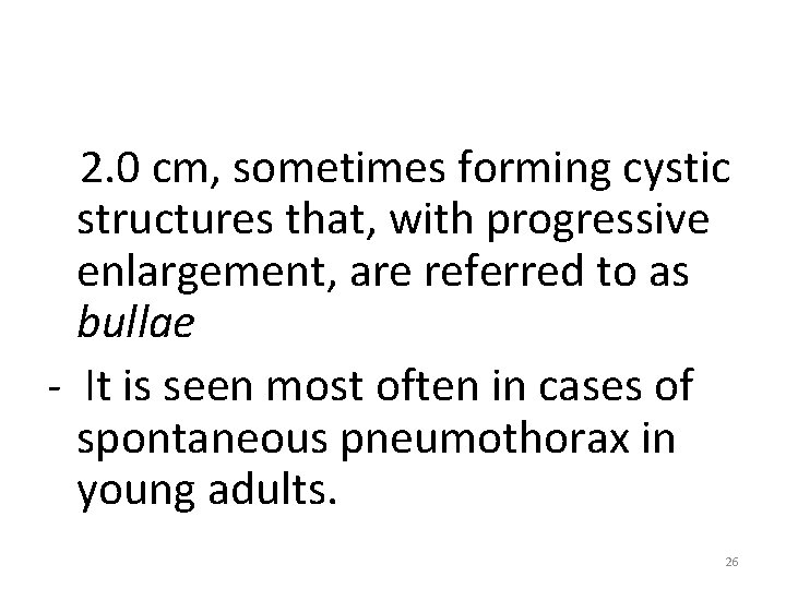 2. 0 cm, sometimes forming cystic structures that, with progressive enlargement, are referred to