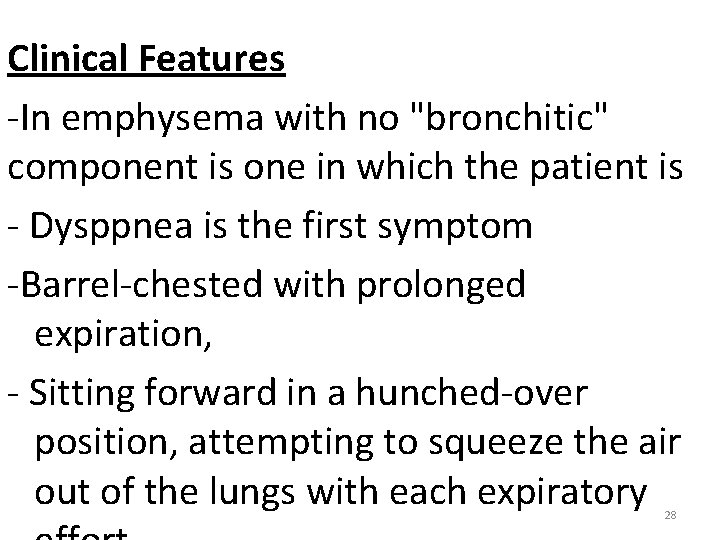 Clinical Features -In emphysema with no "bronchitic" component is one in which the patient