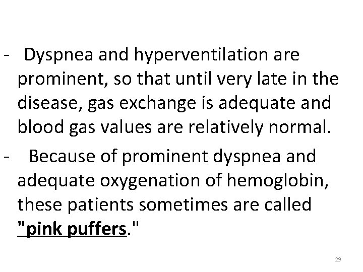 - Dyspnea and hyperventilation are prominent, so that until very late in the disease,