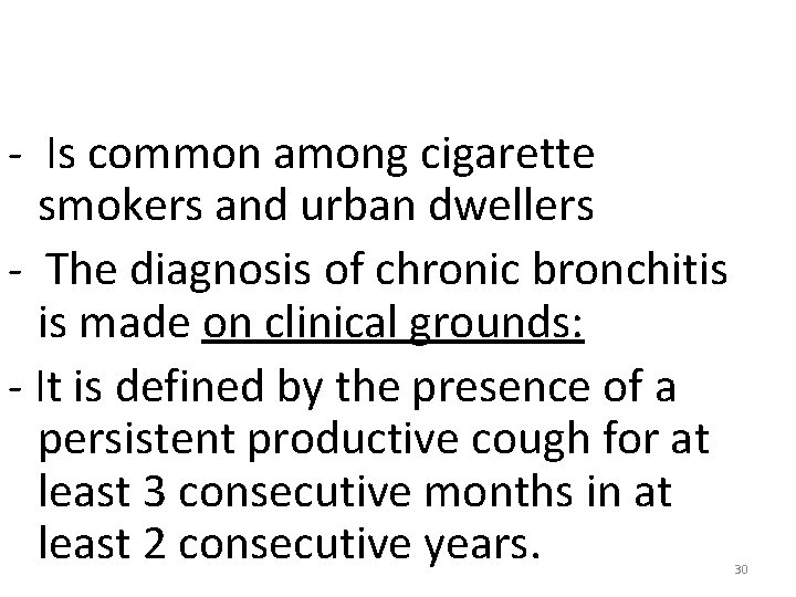 2. Chronic Bronchitis - Is common among cigarette smokers and urban dwellers - The