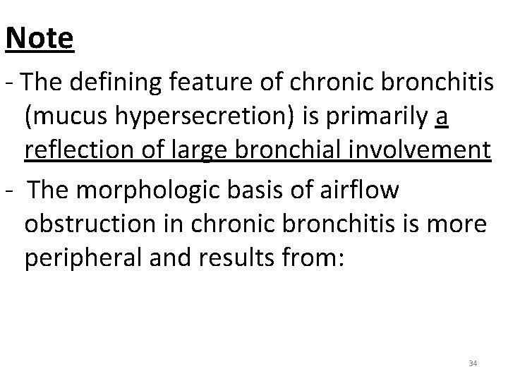 Note - The defining feature of chronic bronchitis (mucus hypersecretion) is primarily a reflection