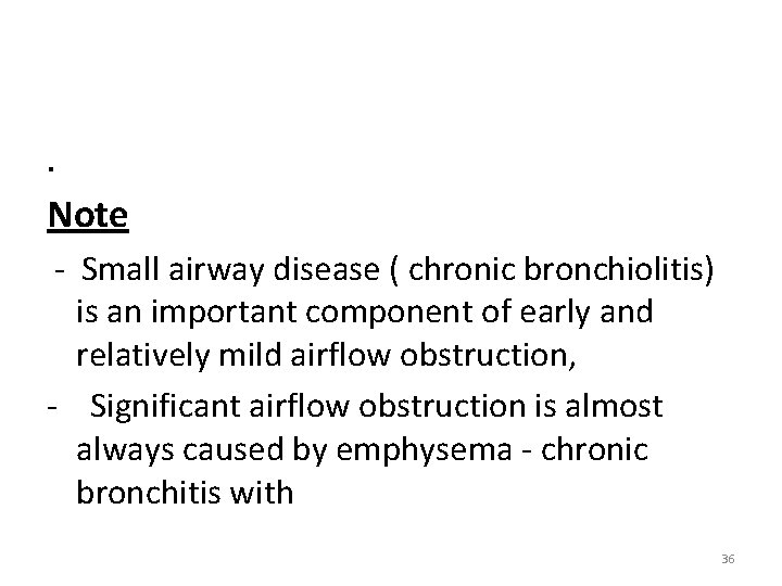 . Note - Small airway disease ( chronic bronchiolitis) is an important component of