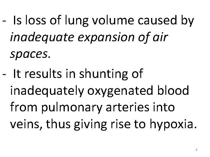 - Is loss of lung volume caused by inadequate expansion of air spaces. -