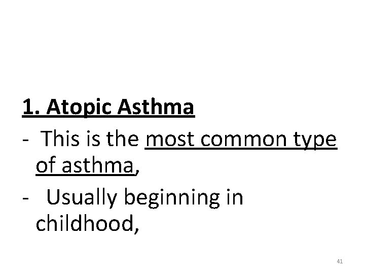 1. Atopic Asthma - This is the most common type of asthma, - Usually