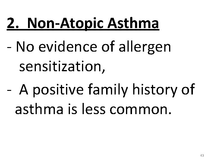 2. Non-Atopic Asthma - No evidence of allergen sensitization, - A positive family history
