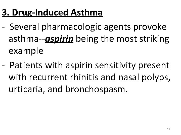 3. Drug-Induced Asthma - Several pharmacologic agents provoke asthma--aspirin being the most striking example