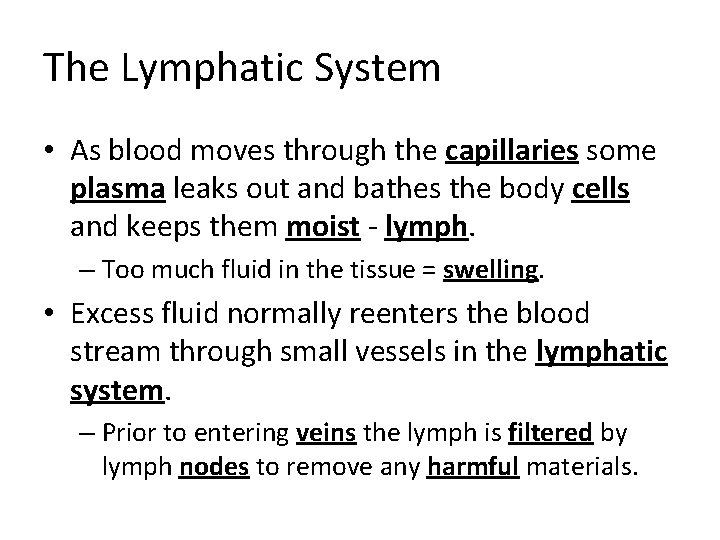 The Lymphatic System • As blood moves through the capillaries some plasma leaks out