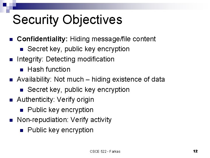 Security Objectives n n n Confidentiality: Hiding message/file content n Secret key, public key