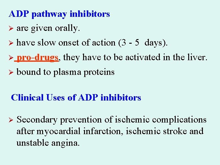 ADP pathway inhibitors Ø are given orally. Ø have slow onset of action (3