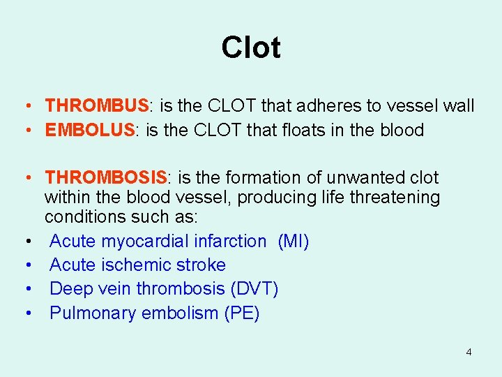 Clot • THROMBUS: is the CLOT that adheres to vessel wall • EMBOLUS: is