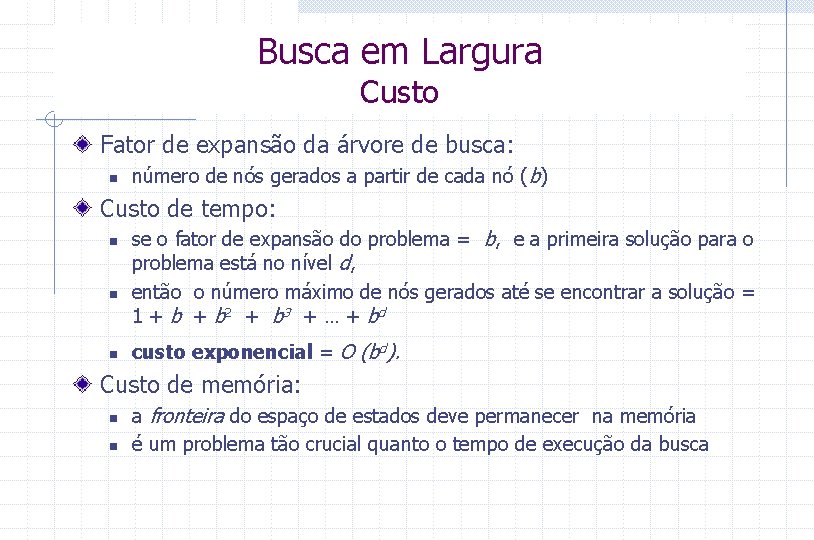 Busca em Largura Custo Fator de expansão da árvore de busca: n número de