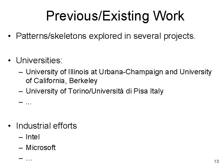 Previous/Existing Work • Patterns/skeletons explored in several projects. • Universities: – University of Illinois