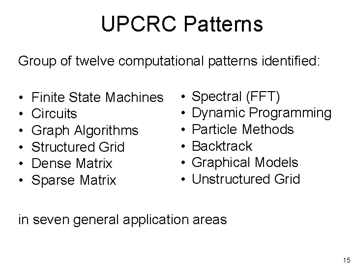 UPCRC Patterns Group of twelve computational patterns identified: • • • Finite State Machines