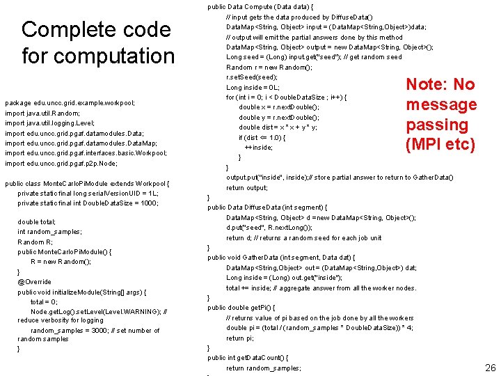 Complete code for computation package edu. uncc. grid. example. workpool; import java. util. Random;