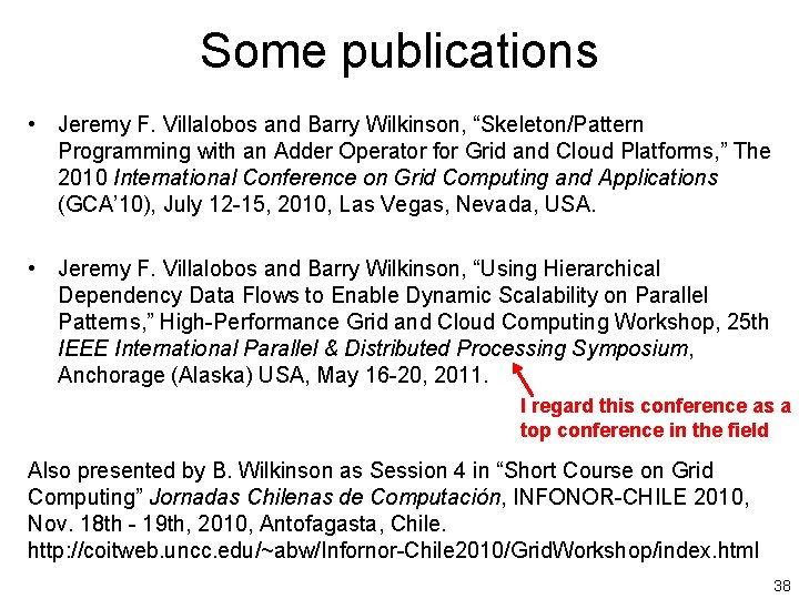 Some publications • Jeremy F. Villalobos and Barry Wilkinson, “Skeleton/Pattern Programming with an Adder
