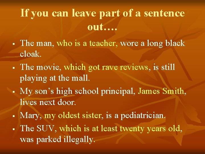 If you can leave part of a sentence out…. § § § The man,