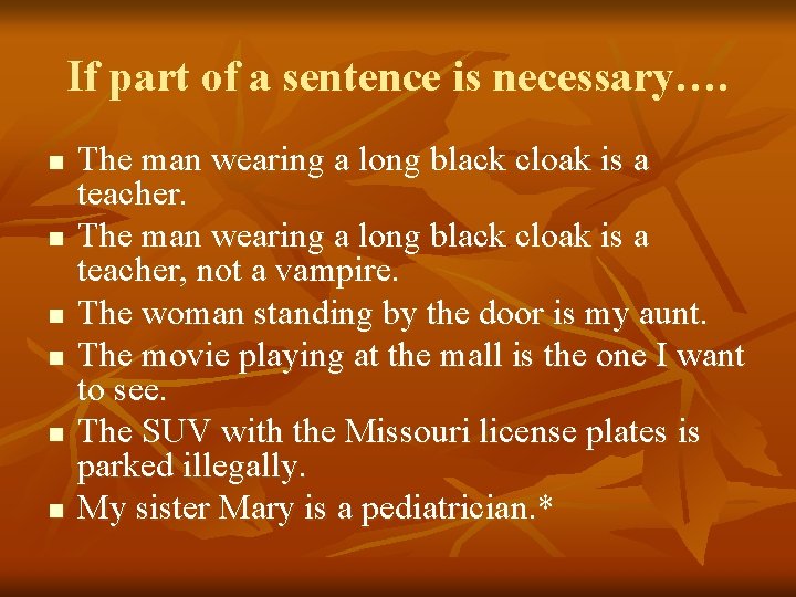 If part of a sentence is necessary…. n n n The man wearing a