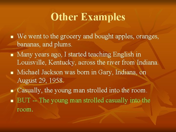 Other Examples n n n We went to the grocery and bought apples, oranges,