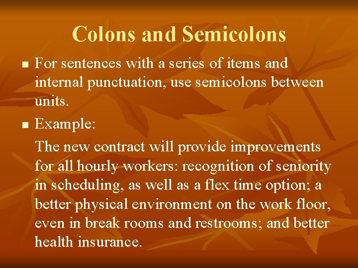 Colons and Semicolons n n For sentences with a series of items and internal